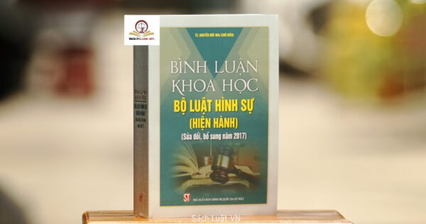 Bình luận khoa học bộ luật luật hình sự (hiện hành) (sửa đổi bổ sung năm 2017)