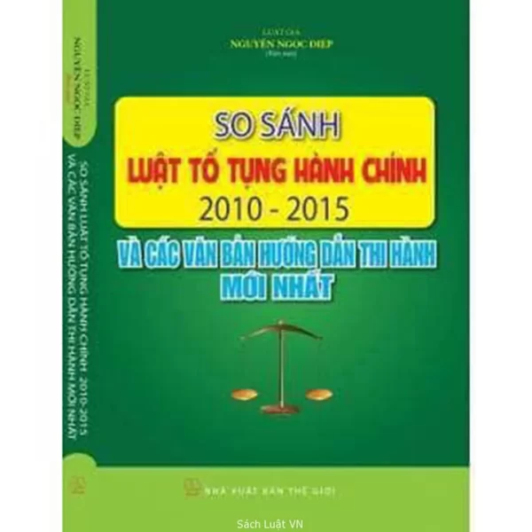 so sanh luat to tung hanh chinh 2010 2015 va cac van ban huong dan thi hanh moi nhat