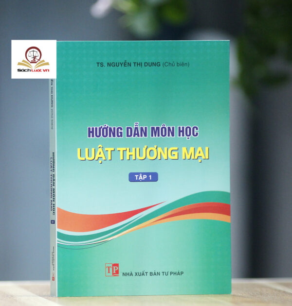 Hướng Dẫn Môn Học Luật Thương Mại (tập 1 và 2) - Hình ảnh 12