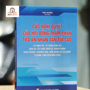 Các nghị quyết của Hội đồng Thẩm phán Tòa án nhân dân tối cao về hình sự, tố tụng hình sự, dân sự, tố tụng dân sự, hành chính, kinh doanh, thương mại, hôn nhân và gia đình (từ năm 1986 đến năm 2026)