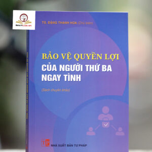 Bảo vệ quyền lợi của người thứ ba ngay tình (sách chuyên khảo)