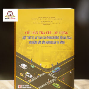Chỉ dẫn tra cứu, áp dụng Luật Trật tự, an toàn giao thông đường bộ năm 2024 và những văn bản hướng dẫn thi hành