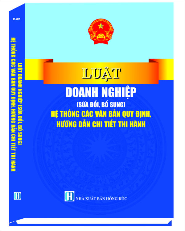 Luật doanh nghiệp (sửa đổi, bổ sung) hệ thống các văn bản quy định, hướng dẫn chi tiết thi hành