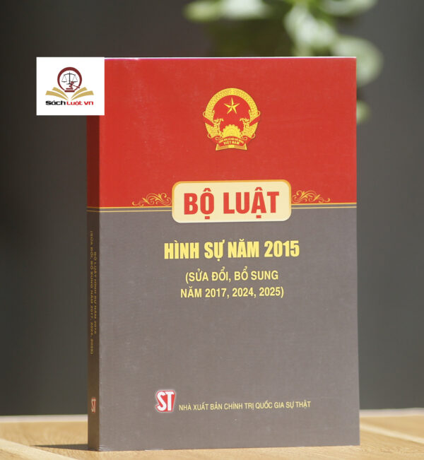 Bộ luật Hình sự 2015 (sửa đổi, bổ sung năm 2017, 2024, 2025) – NXB Chính trị quốc gia Sự thật