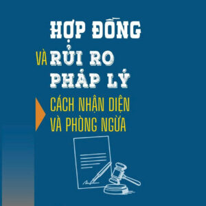 Hợp đồng và rủi ro pháp lý- Cách nhận diện và phòng ngừa