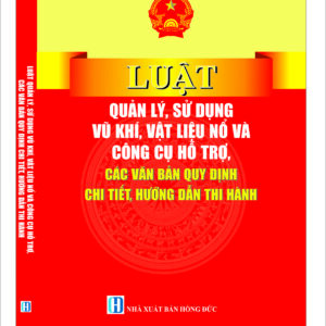 Luật Quản lý, sử dụng vũ khí, vật liệu nổ và công cụ hỗ trợ, các văn bản quy định chi tiết, hướng dẫn thi hành