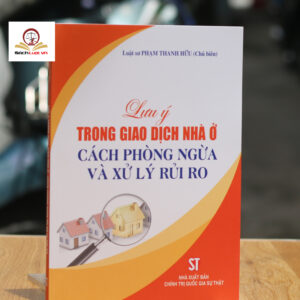 Lưu ý trong giao dịch nhà ở – Cách phòng ngừa và xử lý rủi ro