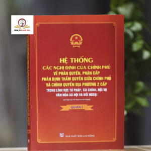 Hệ thống các nghị định của Chính phủ về phân quyền, phân cấp, phân định thẩm quyền giữa Chính phủ và chính quyền địa phương 2 cấp trong lĩnh vực tư pháp, tài chính, nội vụ, văn hóa - xã hội và đối ngoại (có hiệu lực thi hành từ 01/7/2025)