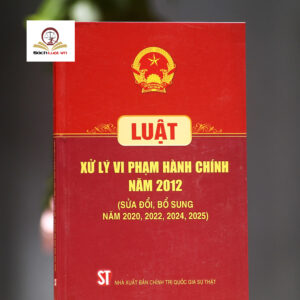 Luật Xử lý vi phạm hành chính năm 2012 (sửa đổi, bổ sung năm 2020, 2022, 2024, 2025)