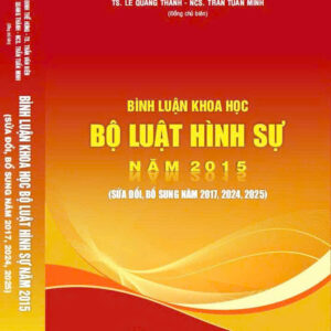 Bình luận khoa học Bộ luật Hình sự năm 2015 (sửa đổi, bổ sung năm 2017, 2024, 2025)