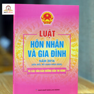 Luật Hôn nhân và Gia đình năm 2014 (sửa đổi, bổ sung năm 2025) và các văn bản hướng dẫn thi hành