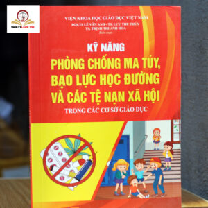 Kỹ năng phòng chống ma túy, bạo lực học đường và các tệ nạn xã hội trong các cơ sở giáo dục