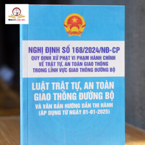 Nghị định số 168/2024/NĐ-CP quy định xử phạt vi phạm hành chính về trật tự, an toàn giao thông trong lĩnh vực giao thông đường bộ - Luật Trật tự, an toàn giao thông đường bộ và văn bản hướng dẫn thi hành