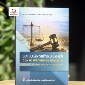 Bình luận những điểm mới của Bộ luật Hình sự năm 2015, sửa đổi, bổ sung năm 2017, 2024, 2025