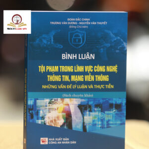 Bình luận tội phạm trong lĩnh vực công nghệ thông tin, mạng viễn thông - Những vấn đề lý luận và thực tiễn.