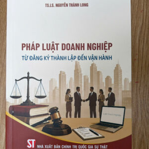 Pháp luật doanh nghiệp - Từ đăng ký thành lập đến vận hành