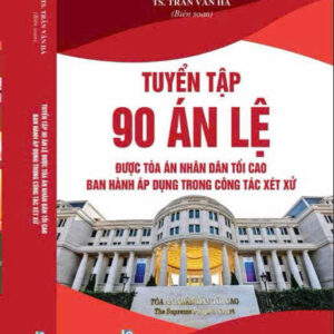 Tuyển tập 90 án lệ được Tòa án nhân dân tối cao ban hành áp dụng trong công tác xét xử